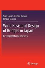 Wind Resistant Design of Bridges in Japan: Developments and practices