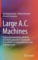 Large A.C. Machines: Theory and Investigation Methods of Currents and Losses in Stator and Rotor Meshes Including Operation with Nonlinear Loads