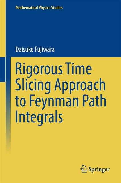 Rigorous Time Slicing Approach to Feynman Path Integrals