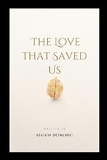 The Love That Saved Us