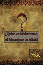 ?Quien es Muhammad, el mensajero de Allah