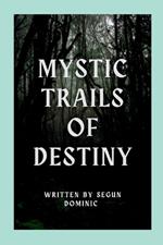 Mystic Trails of Destiny