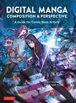 Digital Manga Composition & Perspective: A Guide for Comic Book Artists