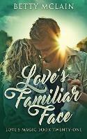 Love's Familiar Face: A Sweet & Wholesome Contemporary Romance