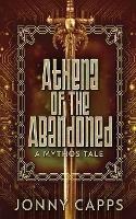 Athena - Of The Abandoned: A Mythos Tale