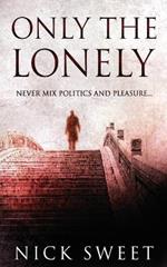 Only The Lonely: Politicians, Lies and Videotapes