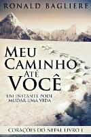 Meu Caminho Ate Voce: Um Instante Pode Mudar Uma Vida