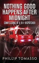 Nothing Good Happens After Midnight: Confessions Of A 911 Dispatcher