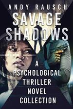 Savage Shadows: A Psychological Thriller Novel Collection