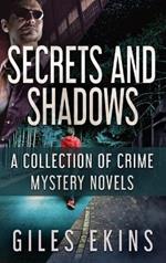 Secrets and Shadows: A Collection Of Crime Mystery Novels