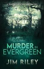 Murder in Evergreen: A Wade Dalton & Sam Cates Mystery