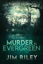 Murder in Evergreen: A Wade Dalton & Sam Cates Mystery