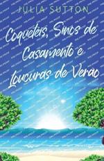 Coqueteis, Sinos de Casamento e Loucuras de Verao