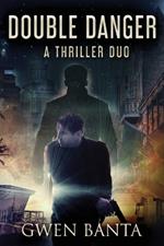 Double Danger: A Thriller Duo