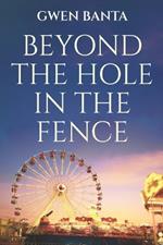 Beyond the Hole in the Fence