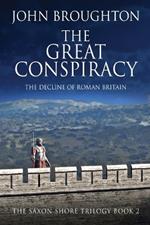 The Great Conspiracy: The Decline of Roman Britain