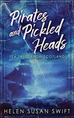 Pirates And Pickled Heads: Sea Tales From Scotland