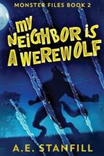 My Neighbor Is A Werewolf: Large Print Edition