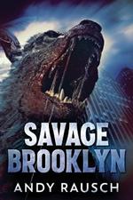 Savage Brooklyn: Large Print Edition