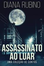 Assassinato ao luar - Uma colecao de contos