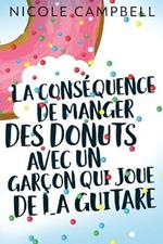 La consequence de manger des donuts avec un garcon qui joue de la guitare