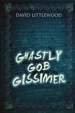 Ghastly Gob Gissimer