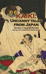 Kaiki: Uncanny Tales from Japan, Vol. 1 - Tales of Old Edo