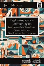 English-to-Japanese Interpreting 101: Fundamentals of Broadcast, Consecutive, and Simultaneous Interpretation