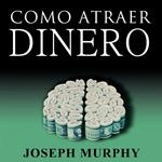 Como Atraer Dinero A Su Vida by Joseph Murphy