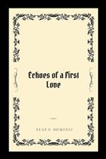 Echoes of a First Love