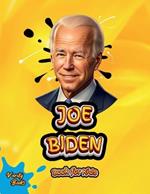 Joe Biden Book for Kids: The biography of the 46th President of the United States of America for children. Colored pages.