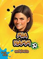 Mia Hamm Book for Kids: The biography of the greatest American Female Footballer for young football lovers. Colored pages.
