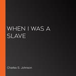 When I was a Slave