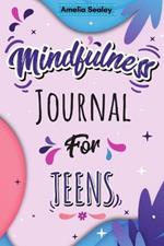 Mindfulness Activity for Teens: Daily Meditation for Teens, Practice Positive Thinking and Mindfulness, Positive Affirmations Book for Kids with Prompts