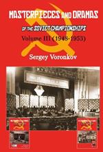 Masterpieces and Dramas of the Soviet Championships: Volume III (1948-1953)