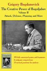 Creative Power of Bogoljubov Volume II: Attack, Defense, Planning and More, The