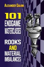 101 Endgame Masterclasses: Rooks and Material Imbalances