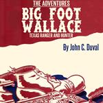 Adventures of Big-Foot Wallace, the Texas Ranger and Hunter, The