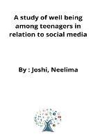 A study of well being among teenagers in relation to social media