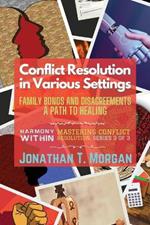 Conflict Resolution in Various Settings: Family Bonds and Disagreements: A Path to Healing