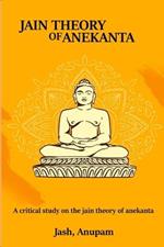 A Critical Study on the Jain Theory of Anekanta