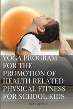 Development of Yoga Program For The Promotion of Health Related Physical Fitness And Perceptual Ability of Visually Impaired School Boys