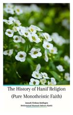 The History of Hanif Religion (Pure Monotheistic Faith)