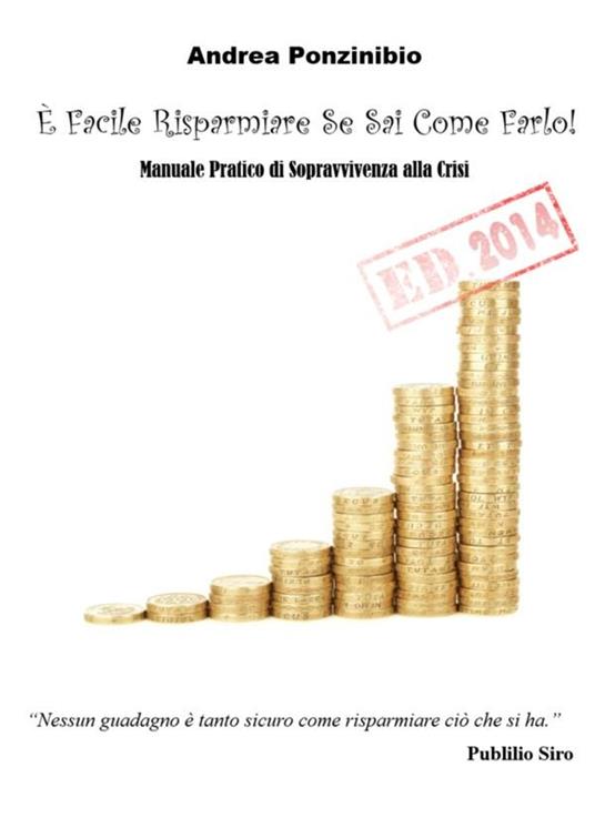 È facile risparmiare se sai come farlo! ed. 2014 - Andrea Ponzinibio - ebook