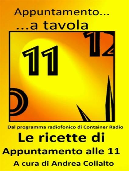 Appuntamento a tavola. Le ricette di Appuntamento alle 11 - Andrea Collalto - ebook