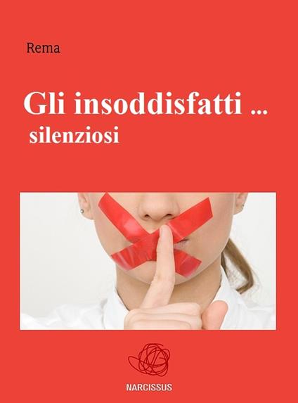 Gli insoddisfatti... silenziosi - Rema - ebook