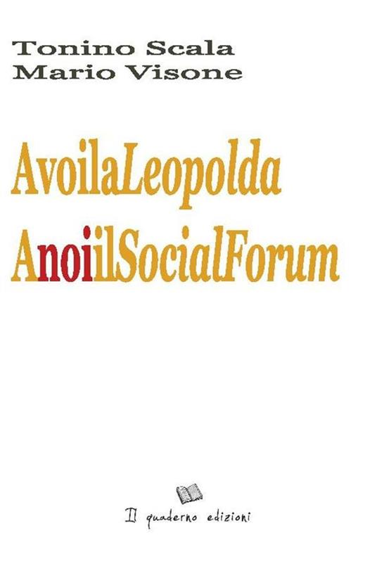 A voi la Leopolda, a noi il social forum - Tonino Scala,Mario Visone - ebook