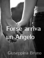 Forse arriva un angelo