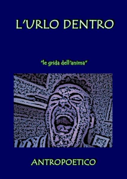 L' urlo dentro - Antropoetico - ebook