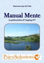 Manual mente. Manuale, dispensa per i corsi di PsicoSoluzioni con tapping EFT